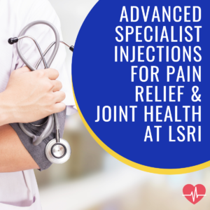 Advanced Specialist Injections for Pain Relief & Joint Health at LSRI