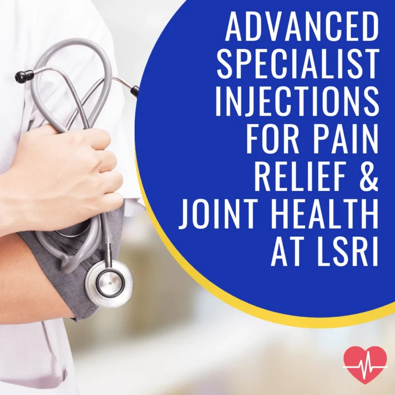 Advanced Specialist Injections for Pain Relief & Joint Health at LSRI